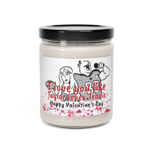 I love you like Taylor loves Travis Scented Soy Candle Valentine's Day 9oz gift