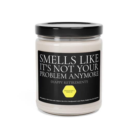Smells like it's not your problem anymore, Happy Retirement Scented Soy Blend Jar Candle, 9oz Going Away Gift