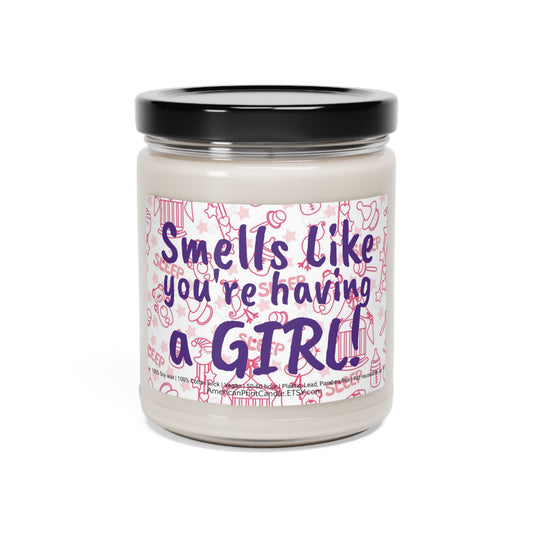 Smells like you're having a Girl Scented Soy Candle, 9oz